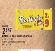 l'unite  2047  balisto goût miel amandes 2x91383.g  autres varetes dispendles lekg 11611  balisto  2x 