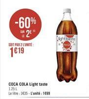 -60%  2E  18  SOIT PAR 2 L'UNITÉ:  1€19  COCA COLA Light taste 125L Le litre: 135-L'unité: 1669  Night taste  