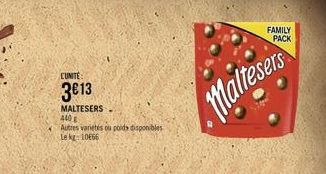 CUNITE  3€13  MALTESERS  440  Autres varietés ou poids disponibles Le kg: 10E66  Maltesers  FAMILY  PACK 