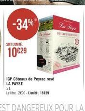 -34%  SOIT L'UNITE:  10€29  IGP Côteaux de Peyrac rosé LA PAYSE  SL  Le Stre: 2606-L'unité: 15€59  La Suga  COTACE 