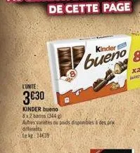 l'unite  3€30  kinder bueno 8x2 barres (344 g)  autres varietés ou poids disponibles à des prix différents lekp14639  kinder  bueno  x2  s 