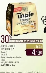30%  triple  secret des moines.  hommal live  blonde  de remise immediate  5,99  4,19€ 