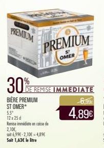 PREMIUM  30%  BIÈRE PREMIUM STOMER*  5.5° 12x25 d  PREMIUM  St  OMER  DE REMISE IMMEDIATE  6,99€  4,89€ 