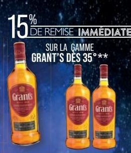 15%  Grants  DE REMISE IMMÉDIATE  SUR LA GAMME GRANT'S DÈS 35°**  Grants Grants 