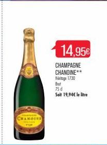 CHANOINE  CHAMPAGNE  CHANOINE**  14,95€  Heritage 1730  But 75 d  Soit 19,94€ le litre 