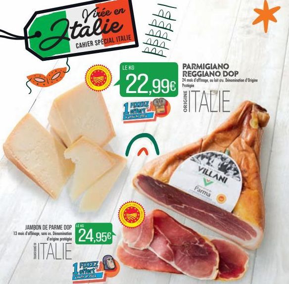 Virée en talie  CAHIER SPECIAL ITALIE  JAMBON DE PARME DOP LEKG  13 mois d'affinage, sons os. Dénomination  d'origine protégée  ITALIE  AKER  24,95€  FIXEEZ  2602  LE KG  22,99€  1  A  de 200  RA  0.0