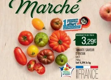 1  offert  che prod  fruits legumes de france  baarquette de 750 g  €6  tomate saveur d'antan  cat.2  750 g soit 4,39€ le kg  3,29€  france 