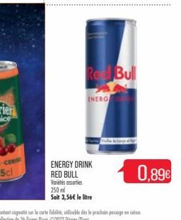 ENERG  ENERGY DRINK RED BULL Variétés assorties 250ml Seit 3,56€ le litre  Red Bull  0,89€ 