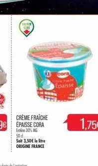 werir sure  soit 3,50€ le litre origine france  cora  epaisse  1.75€ 
