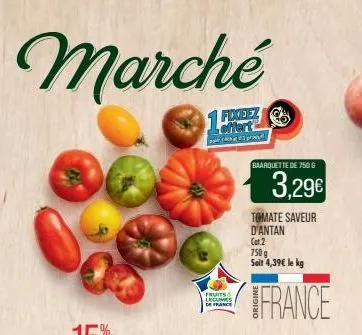 marché  offert  ich pro  fruits legumes de france  baarquette de 750 g  tomate saveur d'antan  co  cat.2  750 g seit 4,39€ le kg  3,29€  france  