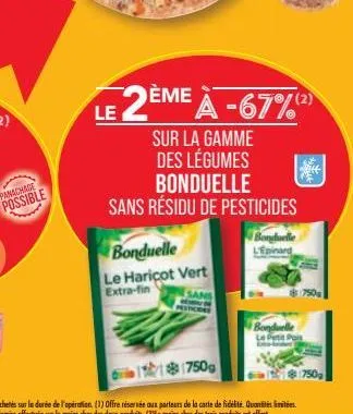 panachage  possible  le 2ème à -67%(²)  sur la gamme des légumes  bonduelle  sans résidu de pesticides  bonduelle  le haricot vert  extra-fin  sans  pestiones  bonduelle  l'epinard  bonduelle  e pais 