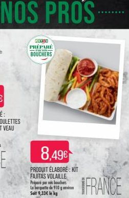 MATCH  PRÉPARÉ  -PARNO  BOUCHERS  8,49€  PRODUIT ÉLABORÉ: KIT FAJITAS VOLAILLE Préparé par nos bouchers La barquette de 910 g environ Soit 9,33€ le kg 