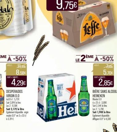 SOIT L'UNITÉ  4,29€  DESPERADOS VIRGIN 0.0 6x33 d: 5,72€ Soit 2,89€ le lie Les 2:8,58€ Soit 2,17€ le litre Egalement disponible virgin mojito 0.0° en 3x33 d à 3.39 €  00:  [80]  Hei  LE 2ÈME À -50%  L