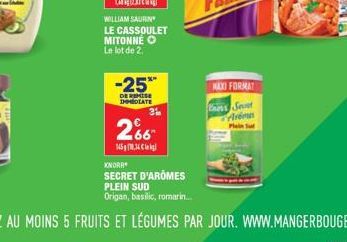 WILLIAM SAURIN LE CASSOULET MITONNÉ O Le lot de 2.  -25%  DE REMISE IMMEDIATE  2%  14518,34 kg  KNORR  SECRET D'AROMES  MAXI FORMAT  as Sent Arina Plein Sud 