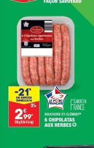 Chipolato  -21*  DE REMISS IMMEDIATE  3  2,99  13  rinam  ALORS BARBORGEN  FRANCE BOUCHERIE ST-CLÉMENT 6 CHIPOLATAS AUX HERBESO 