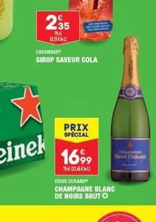 235  ad  carambar  sirop saveur cola  p  prix special  1699  75d (27.46 €)  compre  veuve durand  veuve durand  champagne blanc de noirs bruto 