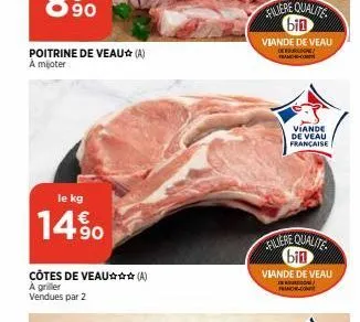 poitrine de veau (a) a mijoter  le kg  14%  côtes de veau✰✰✰(a) a griller vendues par 2  filiere qualite bin  viande de veau  viande de veau  française  filiere qualite bin  viande de veau  fra.com 