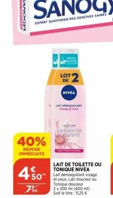 tadonys  40%  remise immediate  € 50"  7%  micro  lot 2  de  nivea  lait demaquillant visage & y  camomille naturelle  p  lait de toilette ou tonique nivea  lait démaquillant visage et yeux, lait douc