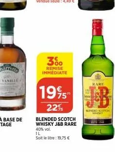 3%  remise immediate  1995  22%  40% vol.  1l  soit le litre: 19,75 €  blended scotch  whisky j&b rare  on  rare  bunded scotch wak 