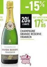 vranken  champagne grande reserye  vranken  -15%  soit apres remise  unite  20% 1795  l'unité  85  champagne grande réserve vranken  champagne 