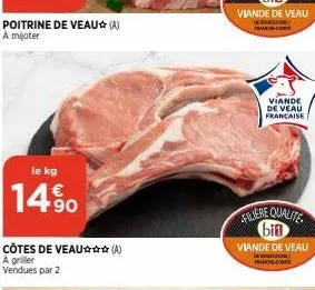 poitrine de veau (a) a mijoter  le kg  14%  côtes de veau✰✰✰(a) a griller vendues par 2  viande de veau  française  filiere qualite bin  viande de veau  fra.com 