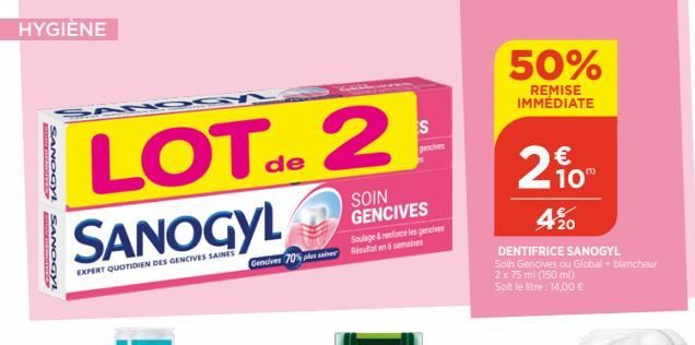 HYGIÈNE  SANOGY  S  MAUMERE PRES  TADONYS  LOT.. 2  SANOGYL  EXPERT QUOTIDIEN DES GENCIVES SAINES  de  SOIN GENCIVES  Soulage & renforce les gencives Gencives 70% pes saines Résultat en 5 semaines  S 