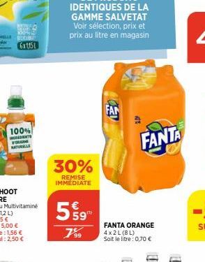 www  6x1151  100% INGREDIENTS FORN NATURELLE  30%  REMISE IMMEDIATE  59  799  FAN  FANTA ORANGE 4x2L (8L) Soit le litre : 0,70 €  FANTA 