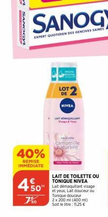 MAUMERE PRES  TADONYS  40%  REMISE IMMEDIATE  € 50"  7%  micro  LOT 2  DE  NIVEA  LAIT DEMAQUILLANT Visage & Y  camomille naturelle  P  LAIT DE TOILETTE OU TONIQUE NIVEA  Lait démaquillant visage et y