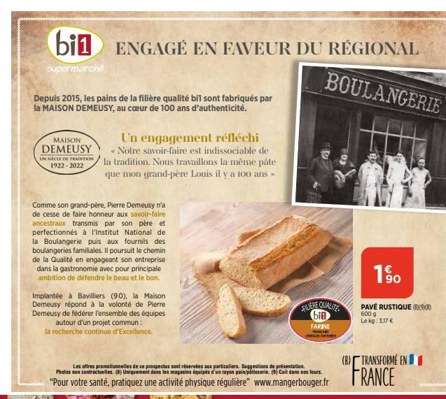 bin ENGAGÉ EN FAVEUR DU RÉGIONAL BOULANGERIE  supermarché  Depuis 2015, les pains de la filière qualité bil sont fabriqués par la MAISON DEMEUSY, au cœur de 100 ans d'authenticité.  MAISON  DEMEUSY  U