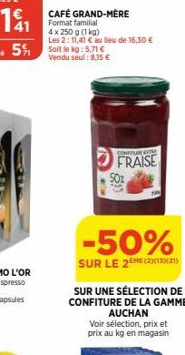 CAFÉ GRAND-MÈRE Format familial 4 x 250 g (1 kg)  Les 2:11,41 € au lieu de 16,30 €  Soit le kg : 5,71 € Vendu seul : 8,15 €  -50%  SUR LE 2EME (2)(1321)  CONFITURE EXTRA  FRAISE  SUR UNE SÉLECTION DE 