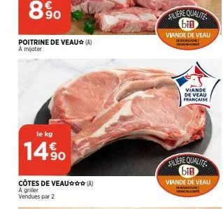 poitrine de veau (a) a mijoter  le kg  14%  côtes de veau✰✰✰(a) a griller vendues par 2  filiere qualite bin  viande de veau  viande de veau  française  filiere qualite bin  viande de veau  fra.com 