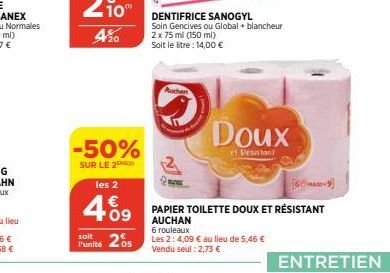 -50%  SUR LE 2  469  les 2 €  205  soit l'unité  DENTIFRICE SANOGYL  Soin Gencives ou Global + blancheur 2 x 75 ml (150 ml)  Soit le litre : 14,00 €  Ruchen  Doux  restant  [GUMAX-9]  PAPIER TOILETTE 