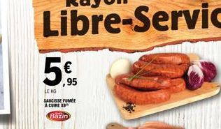 5€  ,95  LE KO SAUCISSE FUMÉE A CUIRE  Bazin 