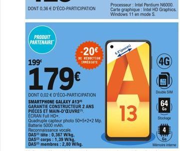 PRODUIT PARTENAIRE  199  -20€  BE REDUCTION INNEDIATE  179€  DONT 0,02 € D'ÉCO-PARTICIPATION SMARTPHONE GALAXY A13 GARANTIE CONSTRUCTEUR 2 ANS PIÈCES ET MAIN-D'OEUVRE  ÉCRAN Full HD+  Quadruple capteu