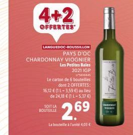 4+2  OFFERTES  LANGUEDOC-ROUSSILLON  PAYS D'OC  CHARDONNAY VIOGNIER  Les Petites Baies  2021 IGP  1845  Le carton de 6 bouteilles  dont 2 OFFERTES: 16,12 € (1 L-3,59 €) au lieu de 24,18 € (1 L-5,37 €)