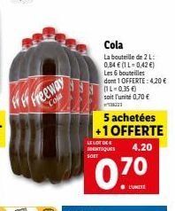 Freeway  Cola  LE LOT DIE E  IDENTIQUES  Cola  La bouteille de 2 L: 0,84 € (1 L-0,42 €)  Les 6 bouteilles  dont 1 OFFERTE: 4,20 €  (1L-0,35 €)  soit l'unité 0,70 €  5 achetées +1 OFFERTE  4.20  0.7⁰  