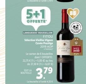 5+1  OFFERTE  LANGUEDOC-ROUSSILLON  FITOU  Sélection Vieilles Vignes  Cuvée Prestige  2019 AOP  Le carton de 6 bouteilles dont 1 OFFERTE:  22,75 € (1L-5,05 €) au lieu de 27,30 € (1 1-6,07 €)  37⁹  La 