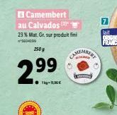 250g  2.9⁹9⁹  Camembert au Calvados -  23 % Mat. Gr. sur produit fin 404190  7  lait  ORIGINE  FRANCE 