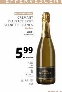 effervescents  crémant  d'alsace brut blanc de blancs  weiber  aoc 5601375  5.⁹9  k  tan  8-10°c  but  weere 