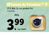 Tomme de Provence 23% Mat. Ge sur produit fini  14  100g  99  39 