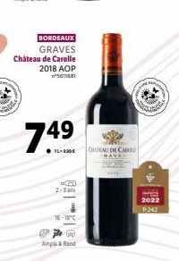 BORDEAUX GRAVES  Château de Carolle 2018 AOP  5611631  749  2-3 ans  Ample & Rund  OSAU DE CAR  AP  p 2022  P242 