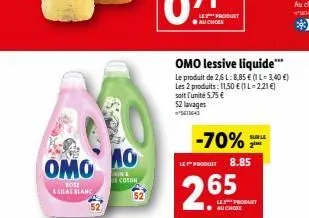 omo  rose lilas blanc  mo  min de coton  omo lessive liquide*** le produit de 2,6 l: 8.85 € (1 l-3,40 €) les 2 produits: 11,50 € (1 l-2,21 €) soit l'unité 5,75 €  52 lavages  5611643  -70%  le product