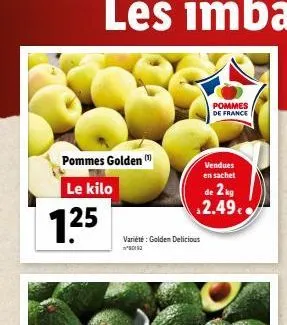 1.25  pommes golden m  le kilo  variété : golden delicious  pommes de france  vendues en sachet  de 2 kg 2.49. 
