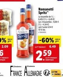 suble  romanc  sprits  ett  romanetti spritz"  soit l'unité 4,54 €  15% vol.  60405  2  france allemagne  -60%  la bouteille de 1l:  6,49 € (1l-6,49 €)  les 2 bouteilles: 9,08 €  (1l-4,54 €)  les prod