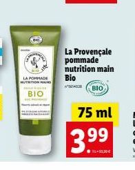 BID  BIO  LA POMMADE HUTRITION HAS  BIO  La Provençale pommade nutrition main  ΒΙΟ  75 ml  Bio  ²014020  3.99  11-12.30€ 