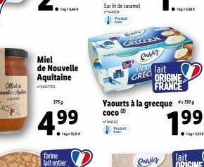 Miel de Nouvelle  Aquitaine  S601705  375g  4.⁹9  ●kg-1,31€  Produit  tal  63 Thanks GRECQUE  Yaourts à la grecque 4*150g  coco (2)  1445.00  1⁹⁹  envin  Your lait  GREG  ORIGINE  FRANCE 