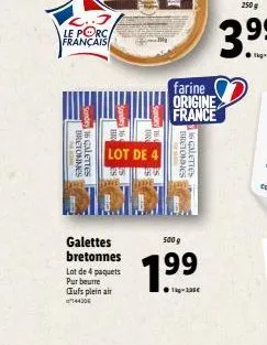 le porc français  bretonnes 16 galettes  galettes  bretonnes lot de 4 paquets pur beurre œufs plein air ²4430  lot de 4  ex  farine origine france  bretonnes  16 galettes  500 g  1⁹9  99  -  250 g 