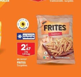 HUILE  DE  MR FRITES FRITES Surgelées.  267  25  (UTC  AU RAYON SURGELES  FRITES  Padition 