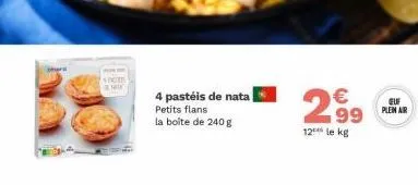 4 pastéis de nata petits flans la boîte de 240g  €  2,⁹9  99  12 le kg  euf plein air 