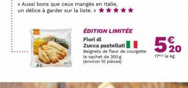 << Aussi bons que ceux mangés en Italie, un délice à garder sur la liste. »  Didil Zuzen  ÉDITION LIMITÉE  Fiori di  Zucca pastellati  Beignets de fleur de courgette le sachet de 300 g (environ 10 piè